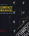 Contact Warhol. Fotografia senza fine. Ediz. illustrata libro