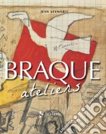 Braque. Ateliers. Ediz. a colori libro