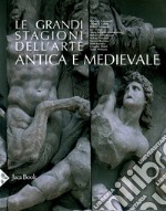 Le grandi stagioni dell'arte antica e medievale. Ediz. illustrata libro