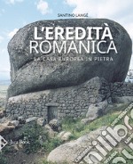 L'eredità romanica. La casa europea in pietra. Ediz. illustrata libro