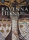 Ravenna eterna. Dagli Etruschi ai Veneziani. Ediz. illustrata libro di David Massimiliano