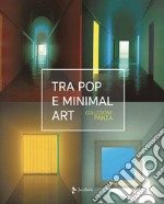 Tra pop e minimal art. Ediz. a colori