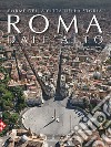 Roma dall'alto. Forme della città nella storia. Ediz. illustrata libro