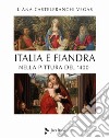Italia e Fiandra nella pittura del Quattrocento. Ediz. illustrata libro di Castelfranchi Vegas Liana