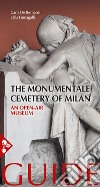 The Monumentale cemetery of Milan. An open air museum. Guide libro di De Bernardi Carla Fumagalli Lalla