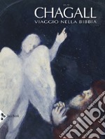 Chagall. Viaggio nella Bibbia. Ediz. a colori libro