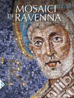 I mosaici di Ravenna. Ediz. illustrata libro