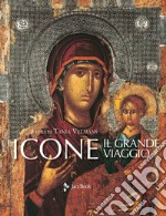 Icone. Il grande viaggio. Ediz. illustrata libro