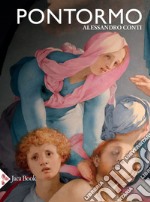 Pontormo. Ediz. a colori libro