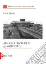 Angelo Bianchetti. Gli autogrill