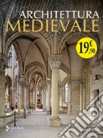 Architettura medievale. La pietra e la figura. Ediz. illustrata libro