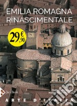 Emilia Romagna rinascimentale. Ediz. illustrata