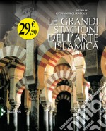 Le grandi stagioni dell'arte islamica libro