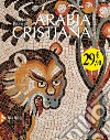 Arabia cristiana. Dalla provincia imperiale al primo periodo islamico libro di Piccirillo Michele