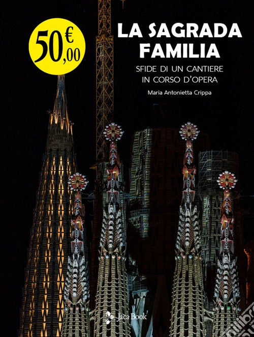 La Sagrada Familia. Sfide di un cantiere in corso d'opera