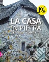 La casa in pietra. L'eredità romanica libro di Langé Santino