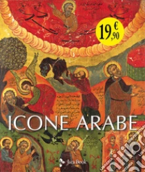 Icone arabe. Ediz. illustrata
