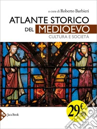 Atlante storico del Medioevo. Cultura e società libro