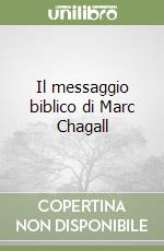 Il messaggio biblico di Marc Chagall libro