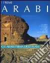 I primi arabi. Ediz. illustrata libro
