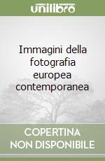 Immagini della fotografia europea contemporanea libro