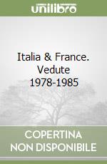 Italia & France. Vedute 1978-1985 libro