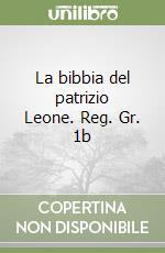 La bibbia del patrizio Leone. Reg. Gr. 1b libro