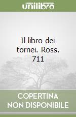 Il libro dei tornei. Ross. 711 libro