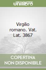 Virgilio romano. Vat. Lat. 3867 libro