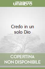 Credo in un solo Dio libro