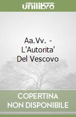 Aa.Vv. - L'Autorita' Del Vescovo libro