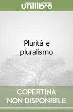 Plurità e pluralismo libro