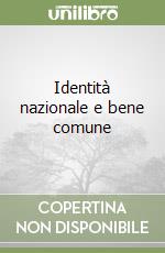 Identità nazionale e bene comune libro