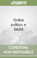 Ordine politico e laicità libro