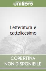 Letteratura e cattolicesimo libro