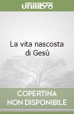 La vita nascosta di Gesù libro