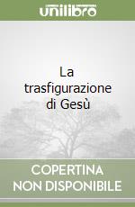 La trasfigurazione di Gesù libro