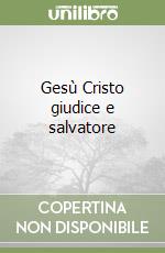 Gesù Cristo giudice e salvatore