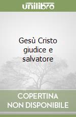 Gesù Cristo giudice e salvatore libro