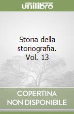 Storia della storiografia. Vol. 13 libro