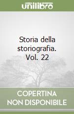 Storia della storiografia. Vol. 22 libro