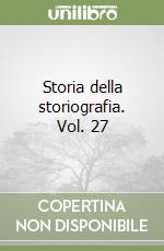 Storia della storiografia. Vol. 27 libro