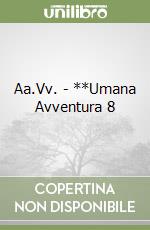 Aa.Vv. - **Umana Avventura 8 libro