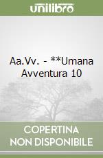Aa.Vv. - **Umana Avventura 10 libro