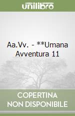 Aa.Vv. - **Umana Avventura 11 libro