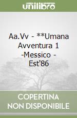 Aa.Vv - **Umana Avventura 1 -Messico - Est'86 libro