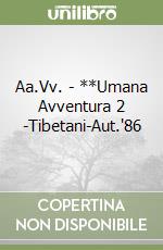 Aa.Vv. - **Umana Avventura 2 -Tibetani-Aut.'86 libro