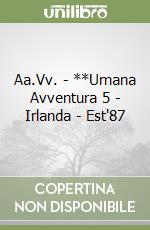 Aa.Vv. - **Umana Avventura 5 - Irlanda - Est'87 libro
