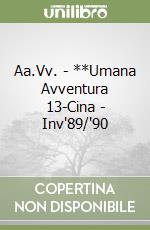 Aa.Vv. - **Umana Avventura 13-Cina - Inv'89/'90 libro