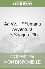 Aa.Vv. - **Umana Avventura 15-Spagna -'90 libro